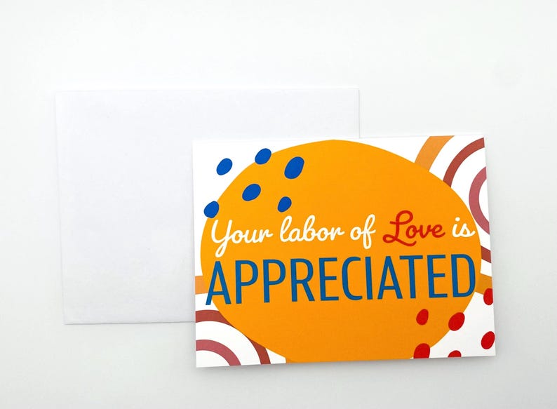 Your Labor of Love is Appreciated Greeting Card