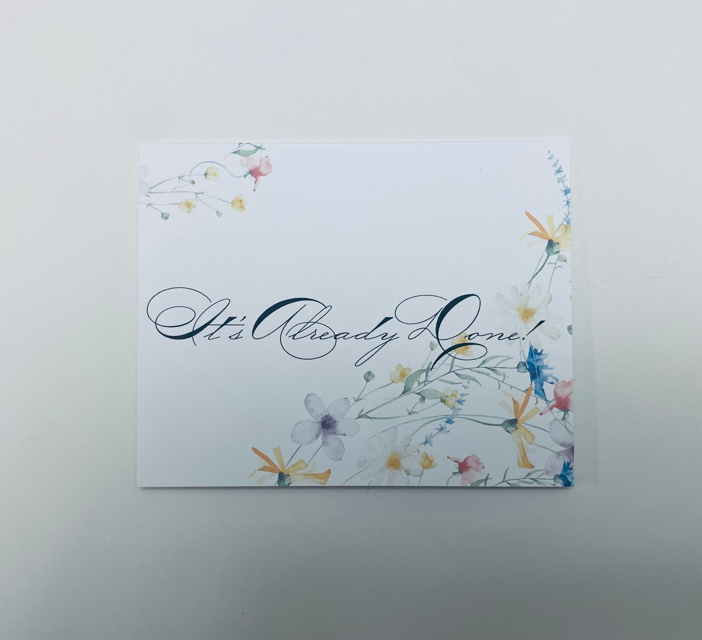 It's Already Done Greeting Card